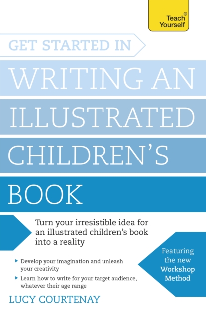 Get Started in Writing an Illustrated Children's Book : Design, develop and write illustrated children's books for kids of all ages, Paperback / softback Book
