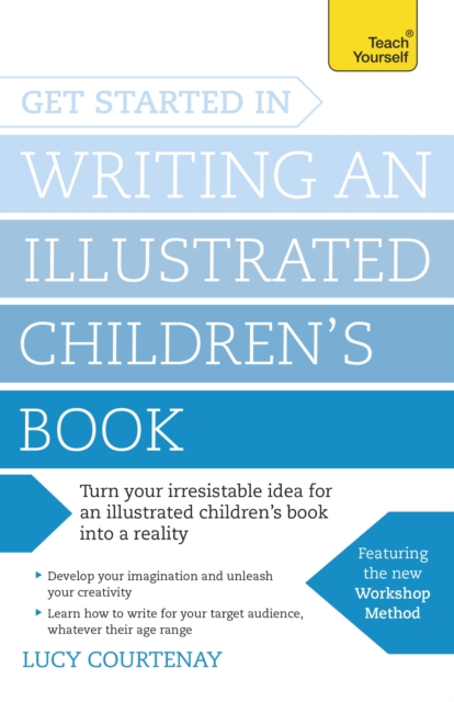 Get Started in Writing an Illustrated Children's Book : Design, develop and write illustrated children's books for kids of all ages, EPUB eBook