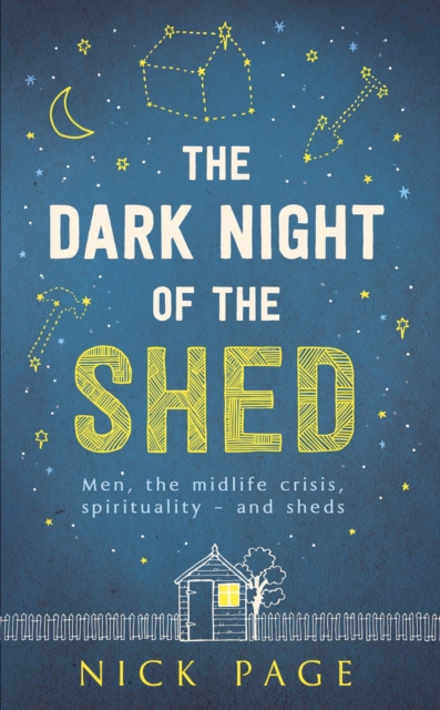 The Dark Night of the Shed : Men, the midlife crisis, spirituality - and sheds, EPUB eBook