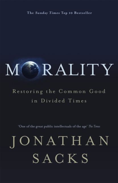 Morality : Restoring the Common Good in Divided Times, Hardback Book