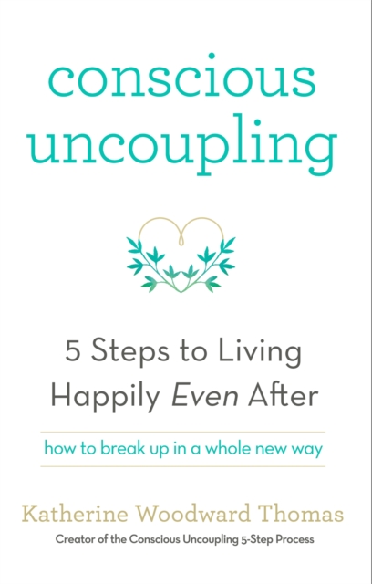 Conscious Uncoupling : The 5 Steps to Living Happily Even After, Paperback / softback Book