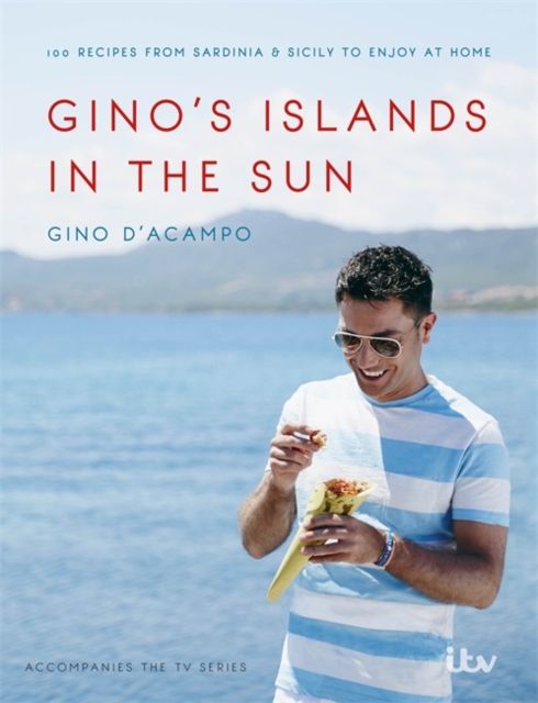 Gino's Islands in the Sun : 100 recipes from Sardinia and Sicily to enjoy at home, Hardback Book