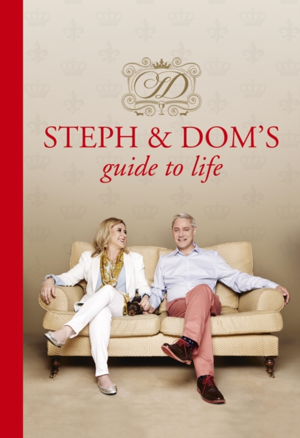 Steph and Dom's Guide to Life : How to get the most out of pretty much everything life throws at you, EPUB eBook