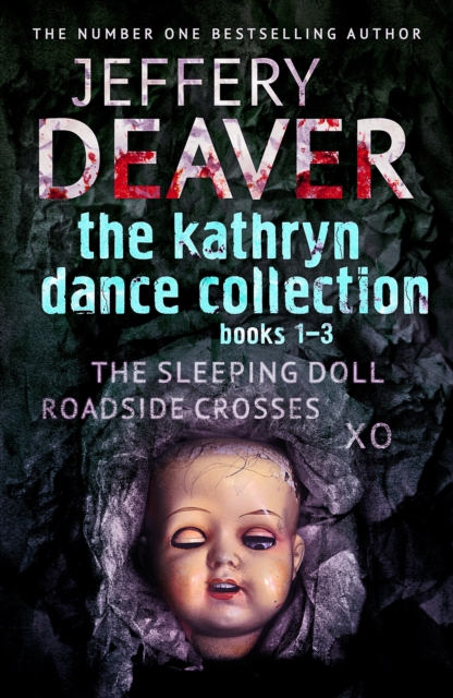 The Kathryn Dance Collection 1-3 : The Sleeping Doll, Roadside Crosses, XO, EPUB eBook