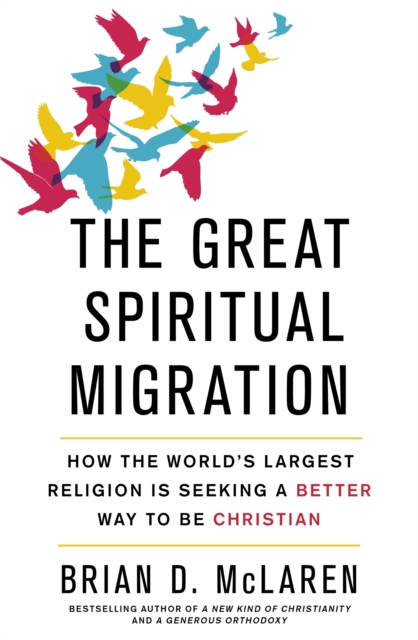 The Great Spiritual Migration : How the World's Largest Religion is Seeking a Better Way to Be Christian, EPUB eBook