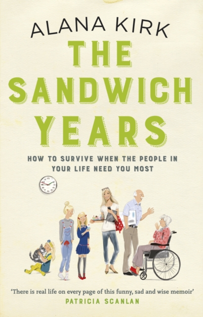 The Sandwich Years : How to survive when the people in your life need you most, EPUB eBook