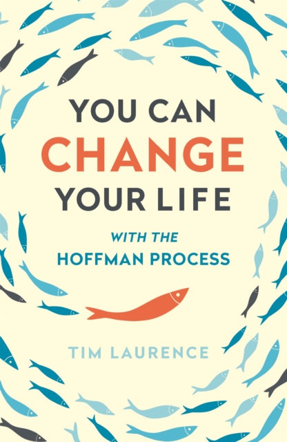You Can Change Your Life : With the Hoffman Process, Paperback / softback Book