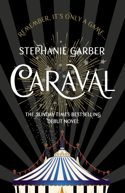 Caraval: the mesmerising Sunday Times bestseller : the mesmerising and magical fantasy from the author of Once Upon a Broken Heart, EPUB eBook