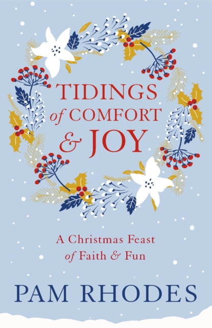 Tidings of Comfort and Joy : A Christmas Feast of Faith and Fun, Paperback / softback Book