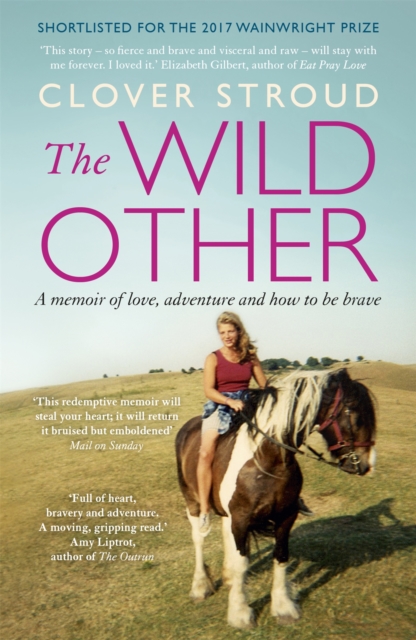 The Wild Other : A memoir of love, adventure and how to be brave, Paperback / softback Book