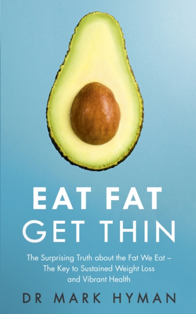 Eat Fat Get Thin : Why the Fat We Eat Is the Key to Sustained Weight Loss and Vibrant Health, EPUB eBook