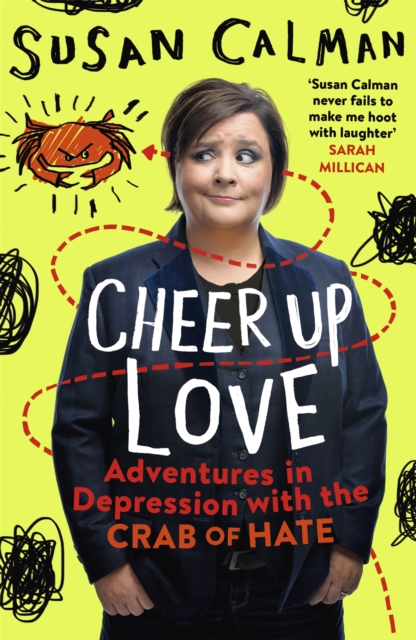 Cheer Up Love : Adventures in depression with the Crab of Hate, Paperback / softback Book