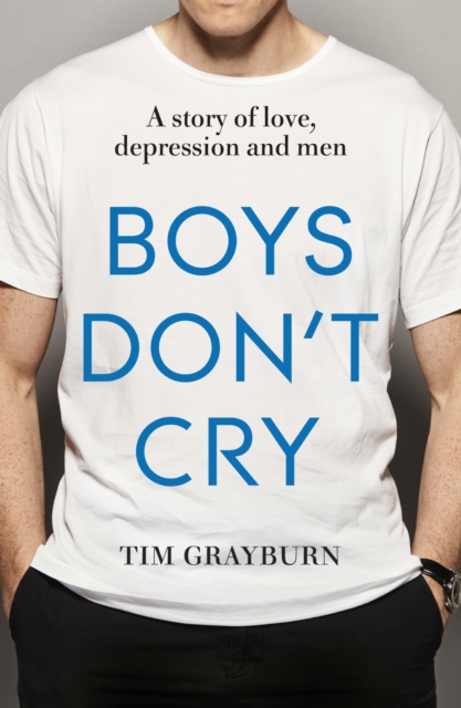 Boys Don't Cry : Why I hid my depression and why men need to talk about their mental health, EPUB eBook