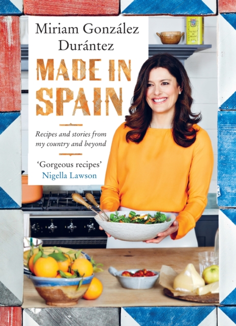 Made In Spain : Recipes and stories from my country and beyond, EPUB eBook