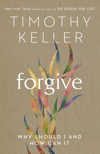 Forgive : Why should I and how can I?, Paperback / softback Book