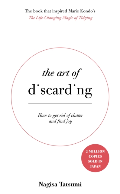 The Art of Discarding : How to get rid of clutter and find joy, Paperback / softback Book