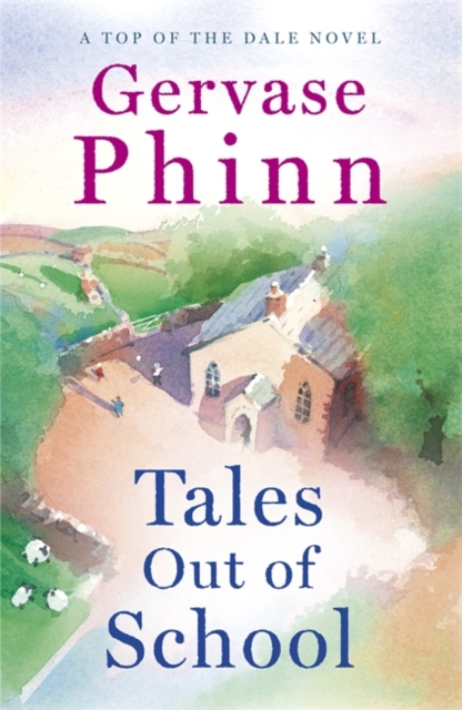Tales Out of School : Book 2 in the delightful new Top of the Dale series by bestselling author Gervase Phinn, Hardback Book