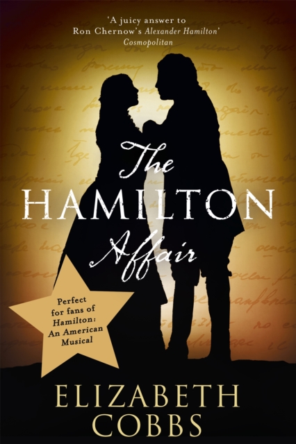 The Hamilton Affair : The Epic Love Story of Alexander Hamilton and Eliza Schuyler, Paperback / softback Book