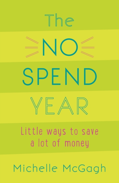 The No Spend Year : How you can spend less and live more, EPUB eBook