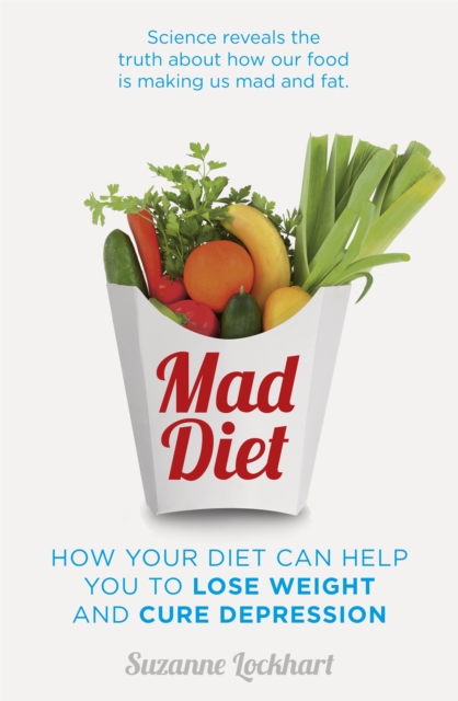 Mad Diet : Easy steps to lose weight and cure depression, Paperback / softback Book