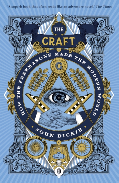 The Craft : How the Freemasons Made the Modern World, EPUB eBook