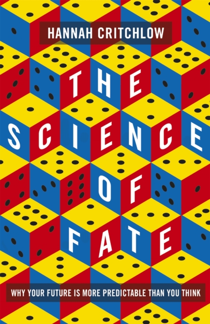 The Science of Fate : The New Science of Who We Are - And How to Shape our Best Future, Hardback Book