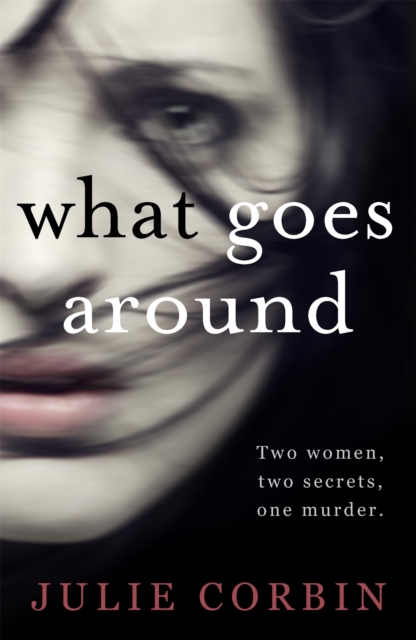 What Goes Around : If you could get revenge on the woman who stole your husband - would you do it?, Paperback / softback Book
