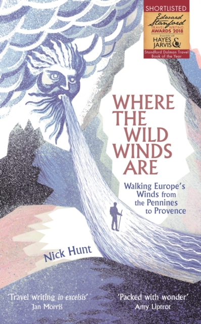 Where the Wild Winds Are : Walking Europe's Winds from the Pennines to Provence, EPUB eBook