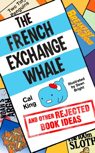 The French Exchange Whale and Other Rejected Book Ideas : The laugh-out-loud book you need in your life, EPUB eBook