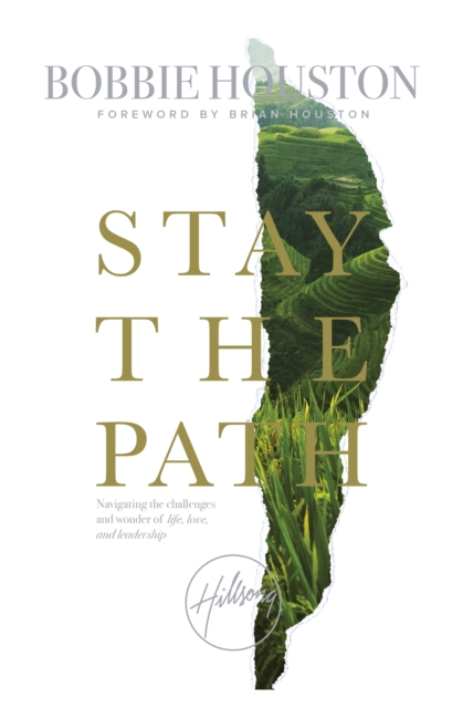 Stay the Path : Navigating the Challenges and Wonder of Life, Love and Leadership, EPUB eBook