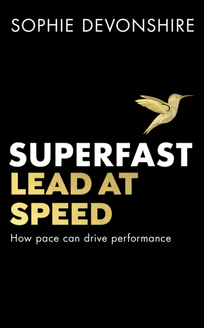 Superfast : Lead at speed - Shortlisted for Best Leadership Book at the Business Book Awards, EPUB eBook