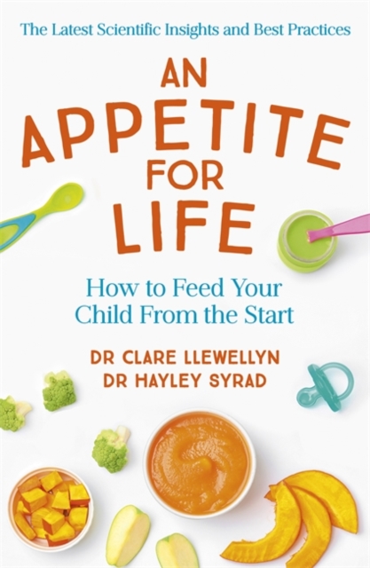 An Appetite for Life : How to Feed Your Child From the Start, Paperback / softback Book