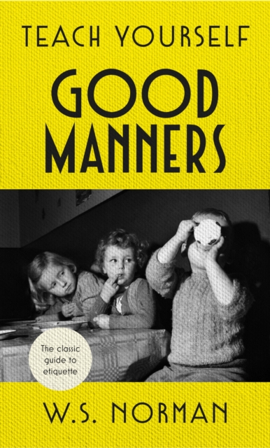 Teach Yourself Good Manners : The classic guide to etiquette, EPUB eBook