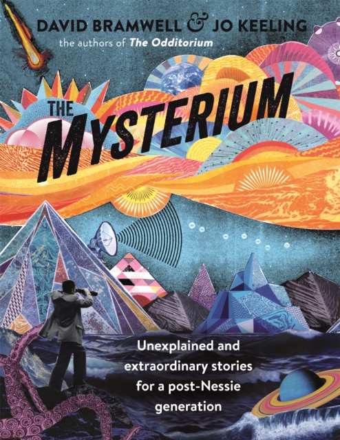 The Mysterium : Unexplained and extraordinary stories for a post-Nessie generation, Paperback / softback Book