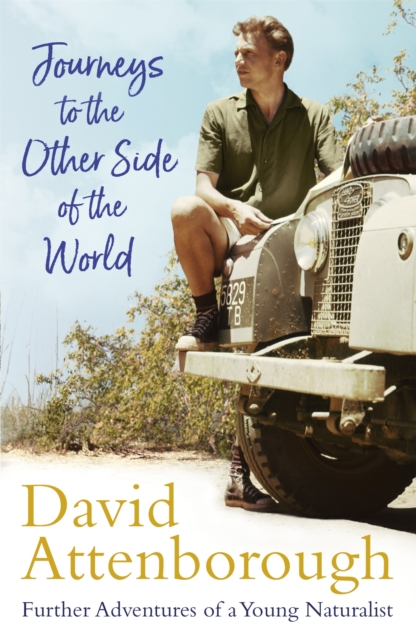 Journeys to the Other Side of the World : further adventures of a young David Attenborough, Paperback / softback Book