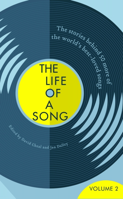 The Life of a Song Volume 2 : The Stories Behind 50 More of the World's Best-loved Songs, EPUB eBook