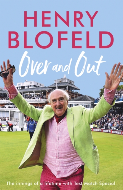 Over and Out: My Innings of a Lifetime with Test Match Special : Memories of Test Match Special from a broadcasting icon, Paperback / softback Book