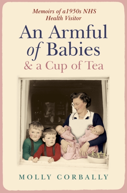 An Armful of Babies and a Cup of Tea : Memoirs of a 1950s NHS Health Visitor, EPUB eBook