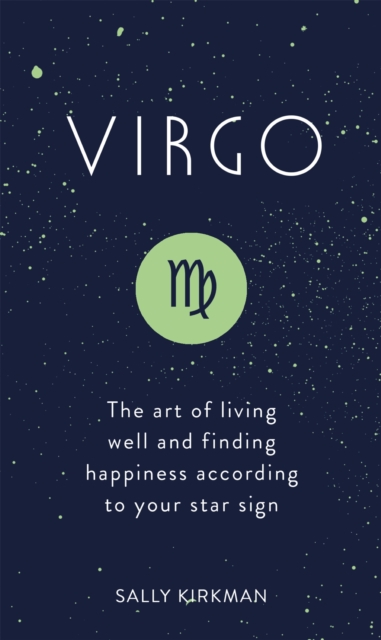 Virgo : The Art of Living Well and Finding Happiness According to Your Star Sign, EPUB eBook