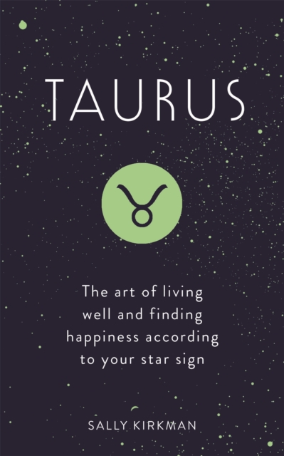 Taurus : The Art of Living Well and Finding Happiness According to Your Star Sign, Hardback Book