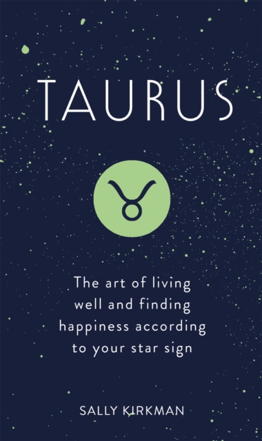 Taurus : The Art of Living Well and Finding Happiness According to Your Star Sign, EPUB eBook