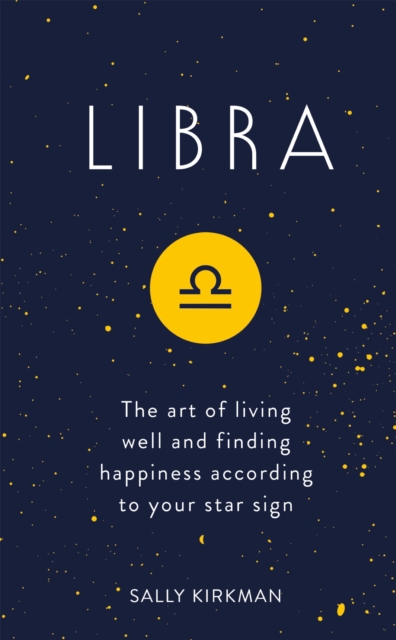 Libra : The Art of Living Well and Finding Happiness According to Your Star Sign, EPUB eBook