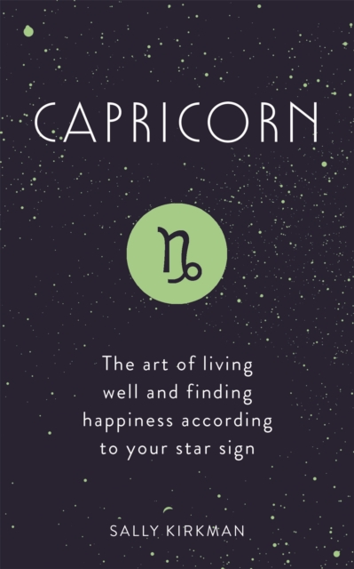 Capricorn : The Art of Living Well and Finding Happiness According to Your Star Sign, Hardback Book