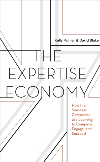 The Expertise Economy : How the Smartest Companies Use Learning to Engage, Compete and Succeed, EPUB eBook
