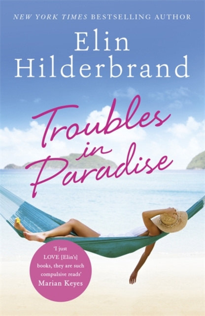 Troubles in Paradise : Book 3 in NYT-bestselling author Elin Hilderbrand's fabulous Paradise series, Paperback / softback Book
