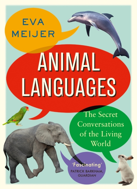 Animal Languages : The secret conversations of the living world, EPUB eBook
