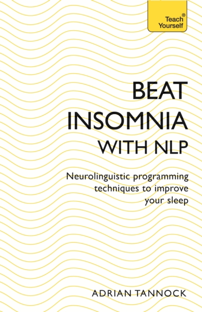 Beat Insomnia with NLP : Neurolinguistic programming techniques to improve your sleep, EPUB eBook