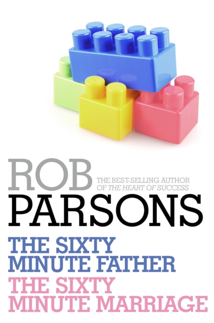 Rob Parsons: The Sixty Minute Father, The Sixty Minute Marriage, EPUB eBook