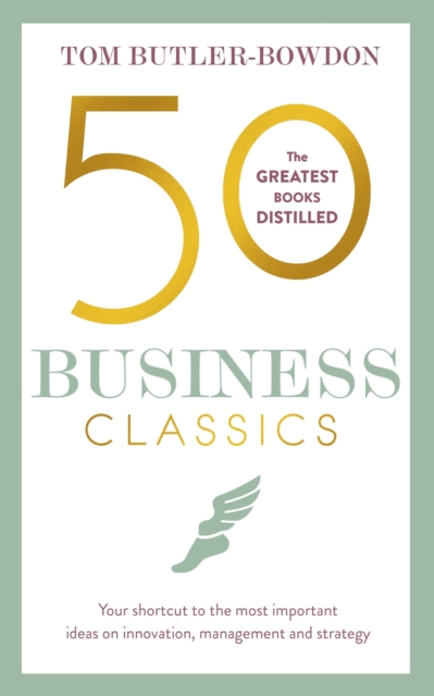 50 Business Classics : Your shortcut to the most important ideas on innovation, management, and strategy, EPUB eBook