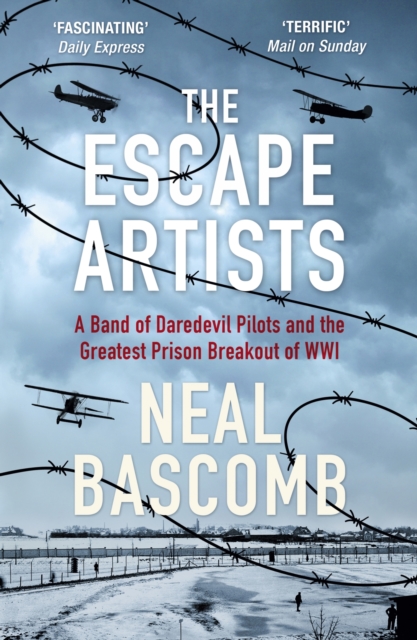 The Escape Artists : A Band of Daredevil Pilots and the Greatest Prison Breakout of WWI, EPUB eBook